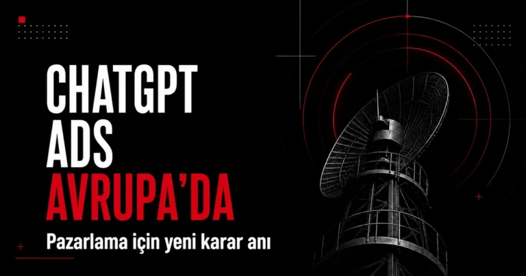 ChatGPT Ads Avrupa açılımı ve AI search reklam hazırlığını anlatan Türkçe editorial görsel
